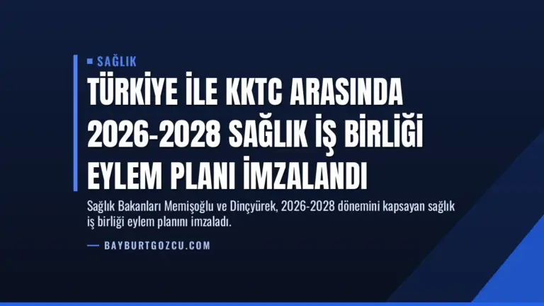 Türkiye ile KKTC Arasında 2026-2028 Sağlık İş Birliği Eylem Planı İmzalandı