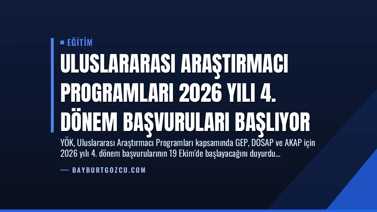 Uluslararası Araştırmacı Programları 2026 Yılı 4. Dönem Başvuruları Başlıyor