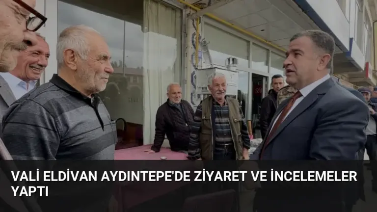 Vali Eldivan Aydıntepe’de Ziyaret ve İncelemeler Yaptı