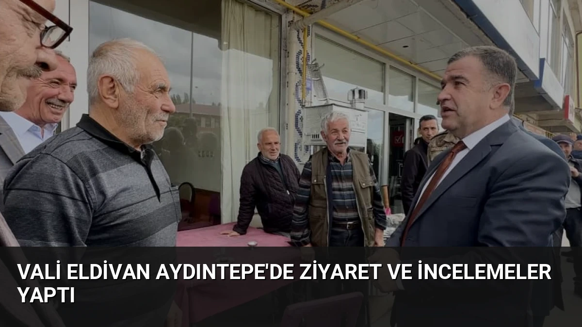 Vali Eldivan Aydıntepe’de Ziyaret ve İncelemeler Yaptı