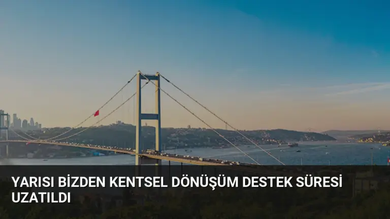 Yarısı Bizden Kentsel Dönüşüm Destek Süresi Uzatıldı