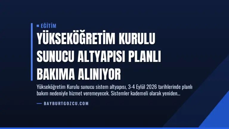 Yükseköğretim Kurulu Sunucu Altyapısı Planlı Bakıma Alınıyor